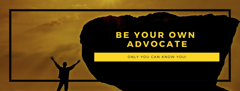 Be your own advocate